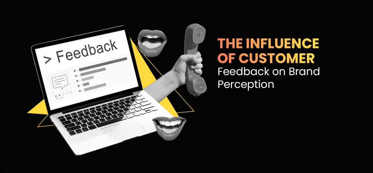 The Influence of Customer Feedback on Brand Perception