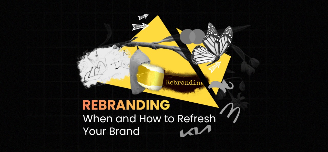 Rebranding: When and How to Refresh Your Brand