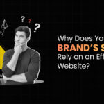 Why Does Your Brand's Success Rely on an Effective Website?