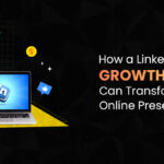 How a LinkedIn Growth Agency Can Transform Your Online Presence