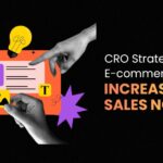 CRO (Conversion Rate Optimisation) Strategies for E-commerce Websites: Increase Your Sales Now