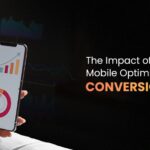 The Impact of Mobile Optimization on Conversion Rates
