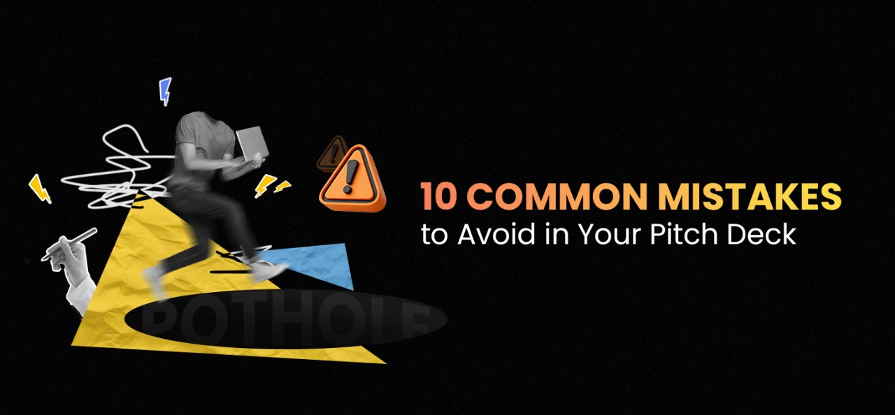 10 Common Mistakes To Avoid In Your Pitch Deck