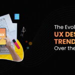 The Evolution of UX Design Trends Over The Decade