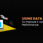 Using Data Analytics to Improve E-commerce Performance