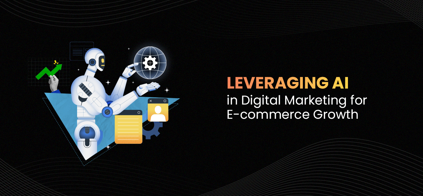 Leveraging AI in Digital Marketing For E-commerce Growth