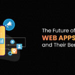 The Future of Progressive Web Apps (PWAs) and Their Benefits