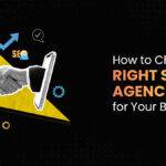 How to Choose the Right SEO Agency for Your Business