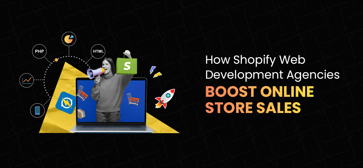 How Shopify Web Development Agencies Boost Online Store Sales
