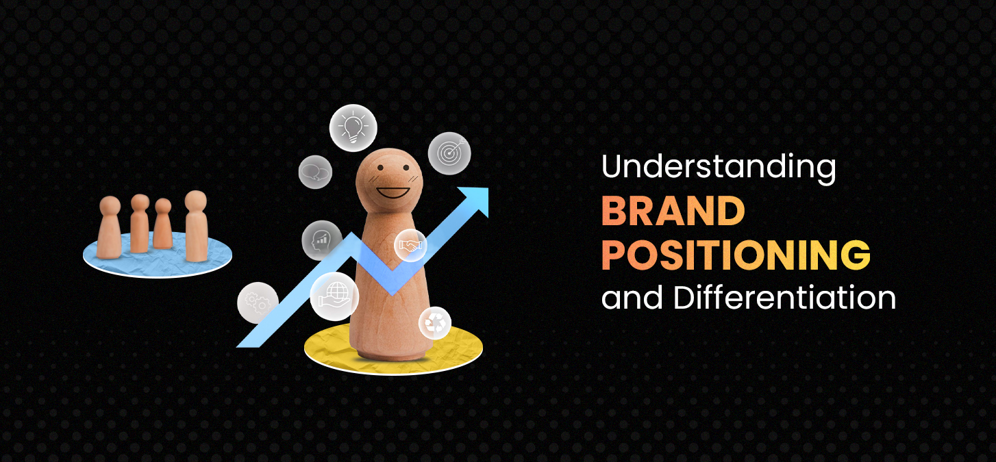 Understanding Brand Positioning And Differentiation
