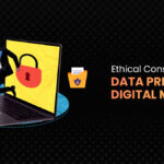 Ethical Considerations In Data Privacy For Digital Marketers