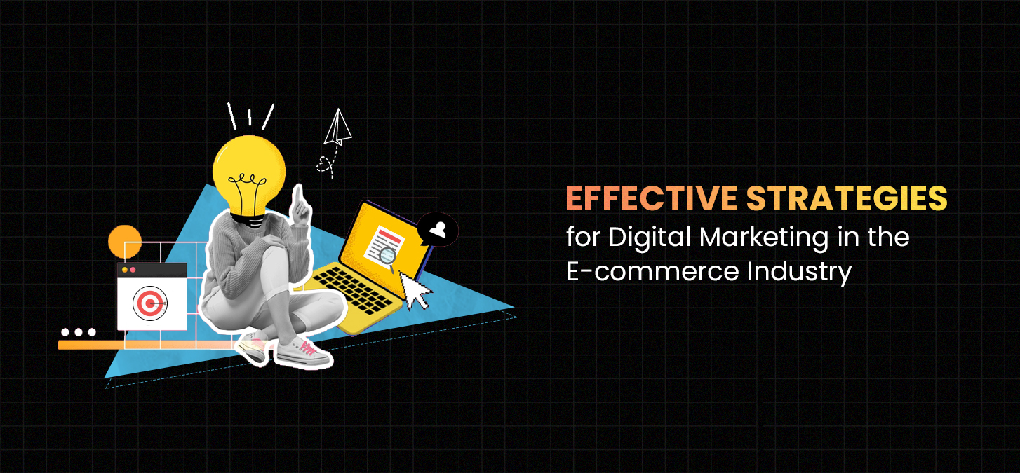 Effective Strategies For Digital Marketing In The E-Commerce Industry