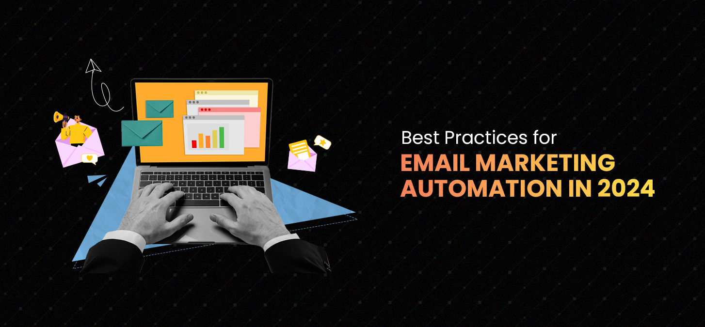 Best Practices For Email Marketing Automation In 2024