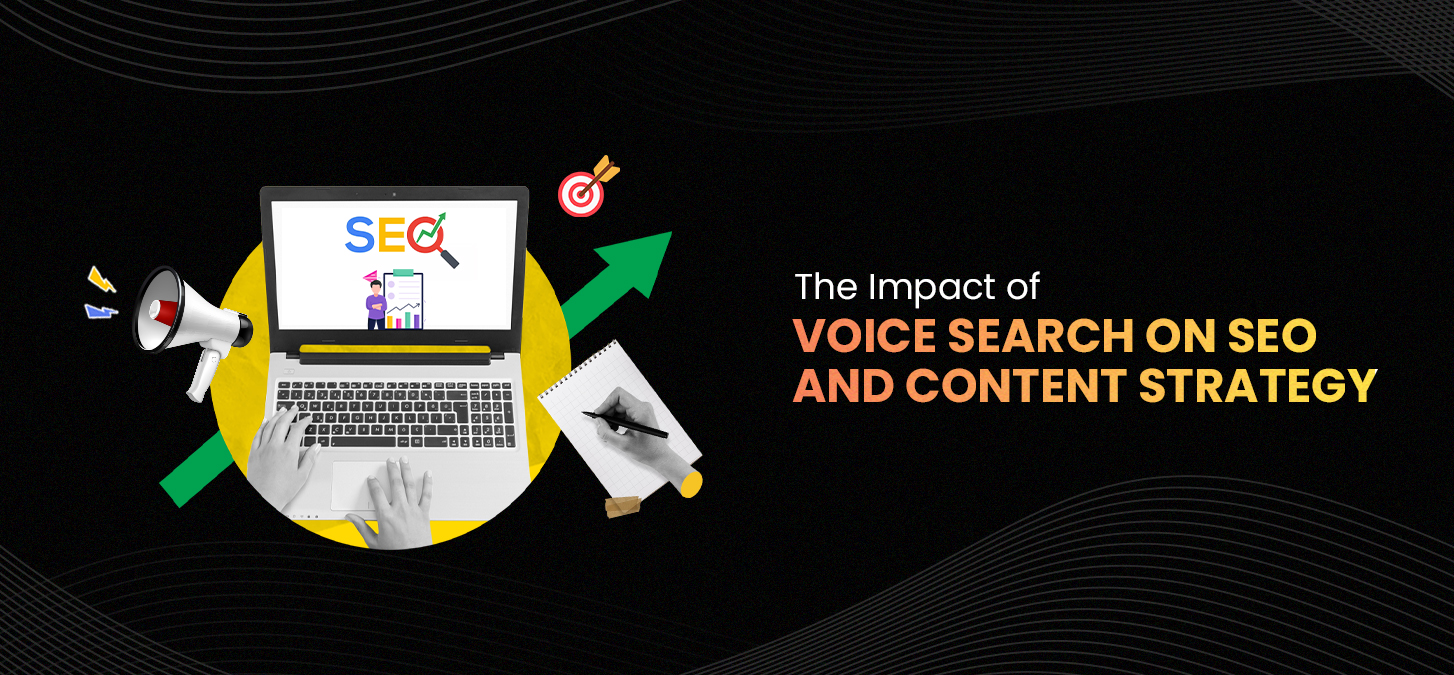 The Impact of Voice Search on SEO and Content Strategy