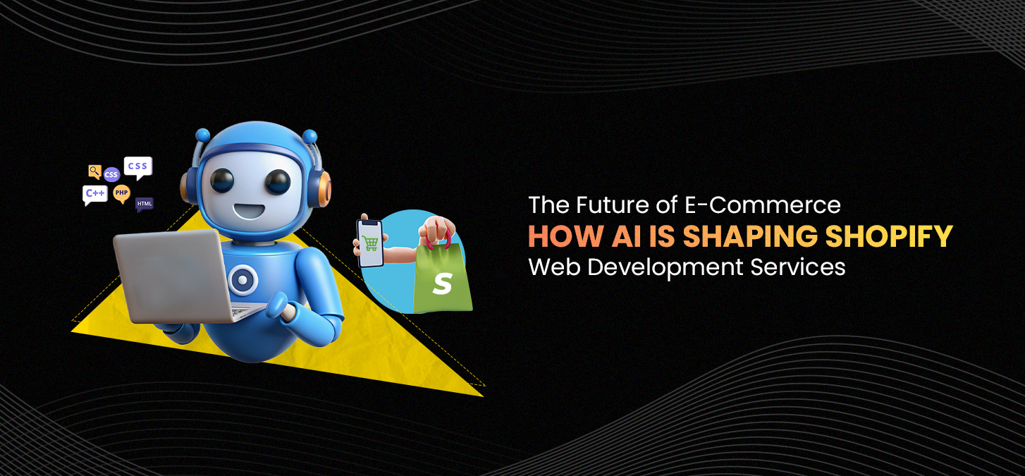 The Future of E-Commerce: How AI is Shaping Shopify Web Development Services