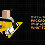 Collaborating with a Packaging Design Agency: What to Expect