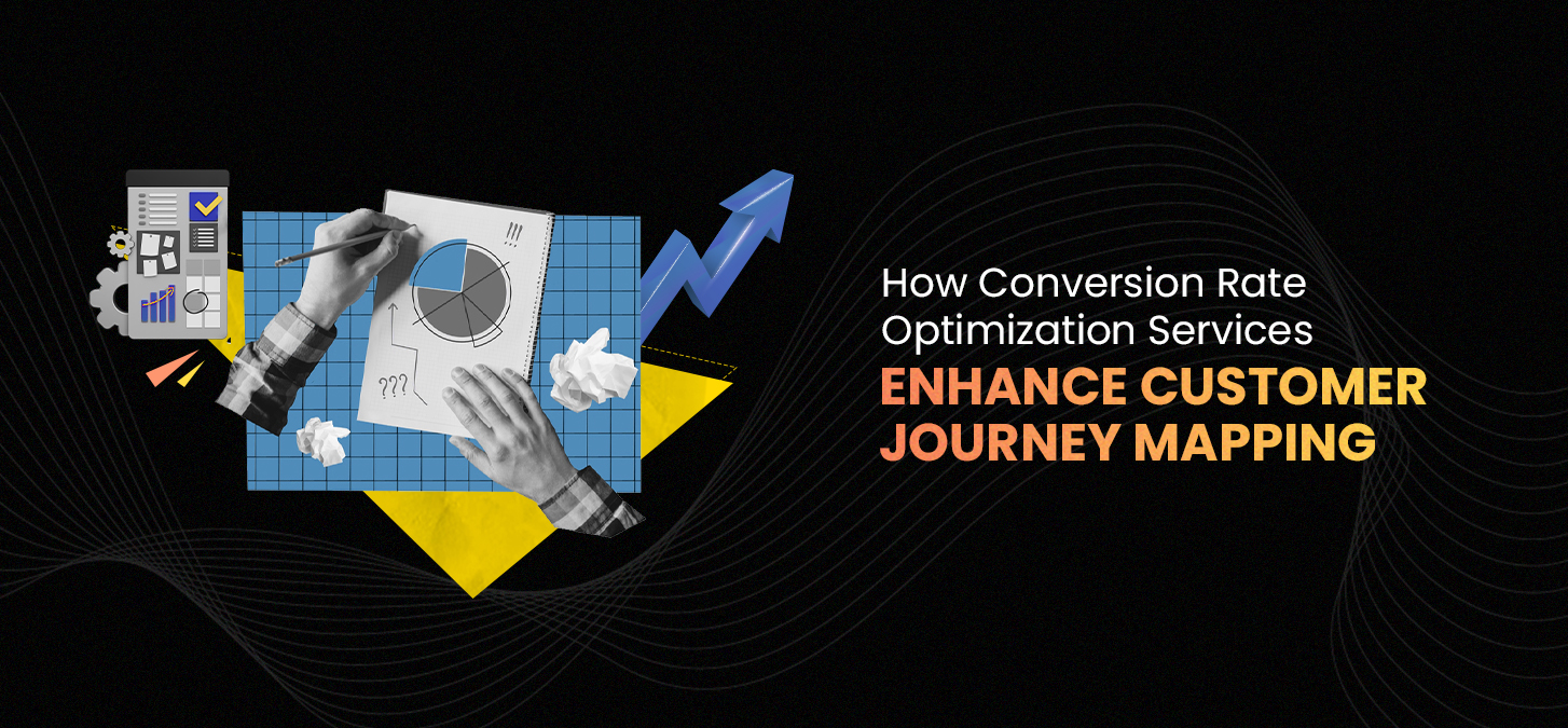 How Conversion Rate Optimization Services Enhance Customer Journey Mapping