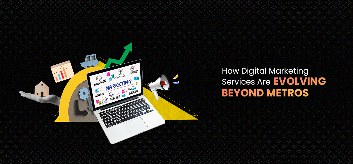 How Digital Marketing Services Are Evolving Beyond Metros