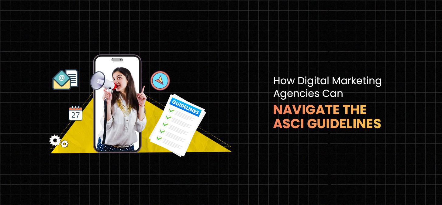 How Digital Marketing Agencies Can Navigate the ASCI Guidelines