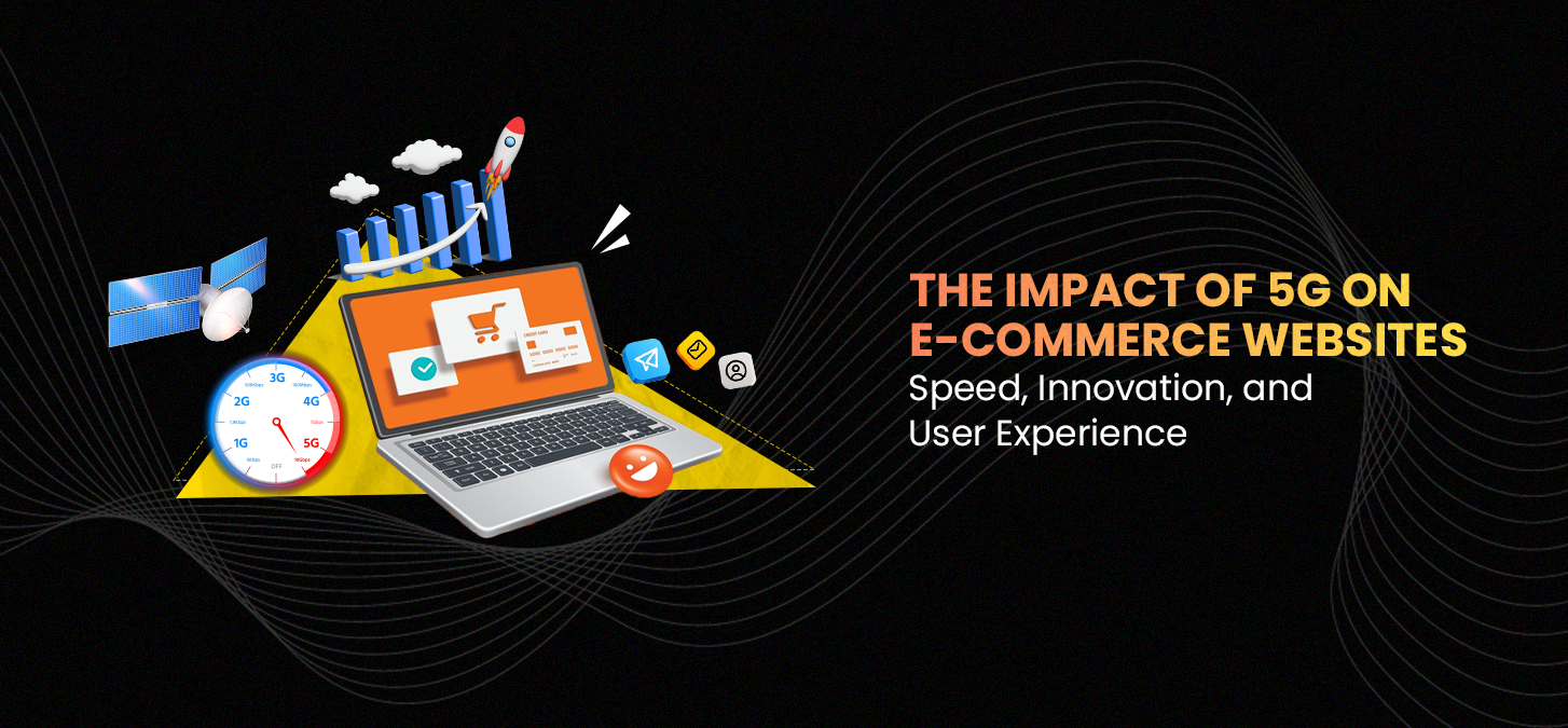 The Impact of 5G on E-Commerce Websites: Speed, Innovation, and User Experience