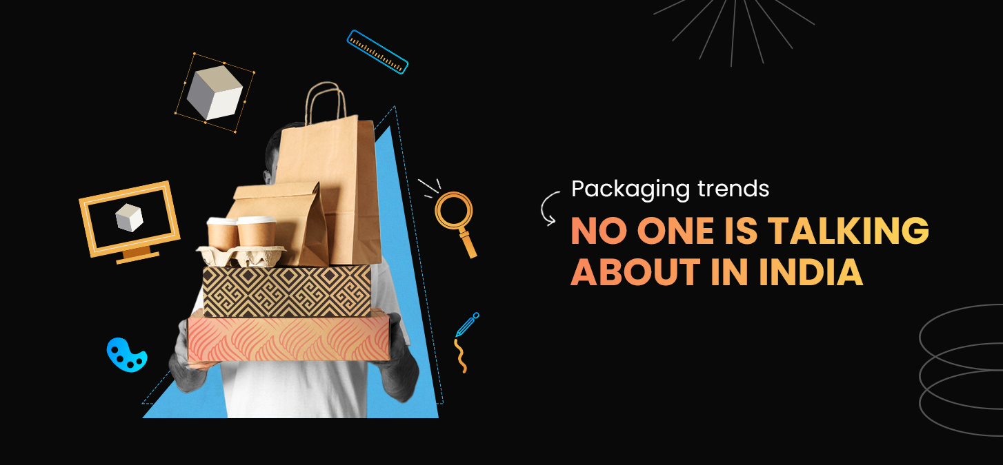 Packaging Trends No One Is Talking About In India