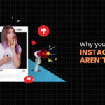 Why Your Instagram Ads Aren’t working