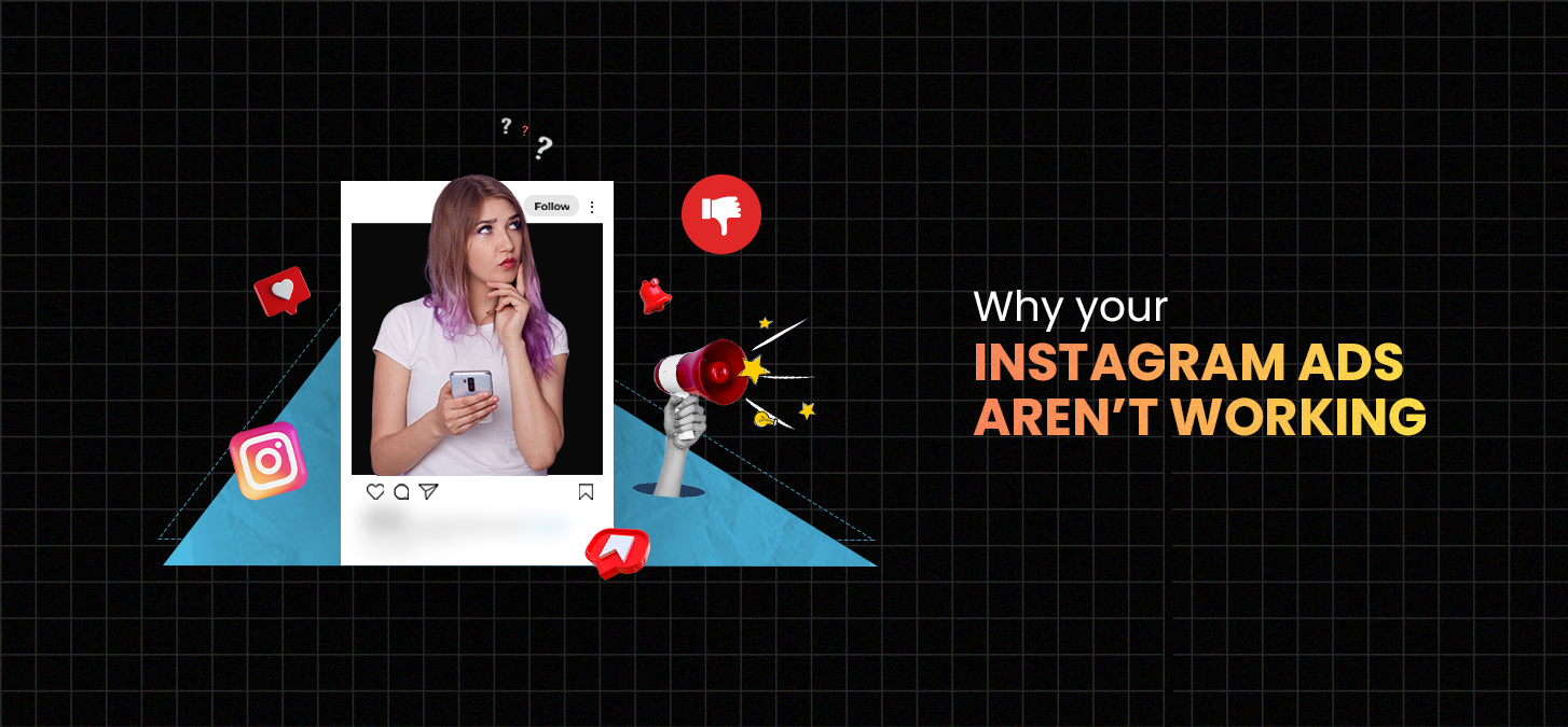 Why Your Instagram Ads Aren’t working