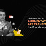 How Resource Augmentation Services Are Transforming The IT Landscape In India?