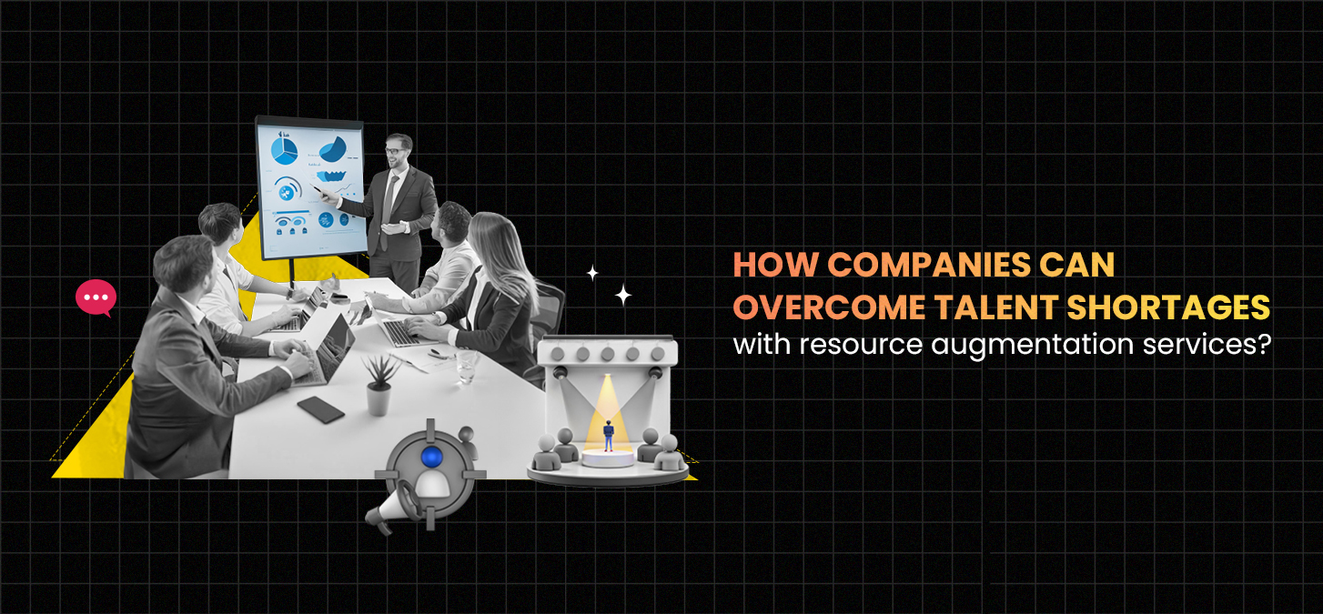 How Companies Can Overcome Talent Shortages With Resource Augmentation Services?