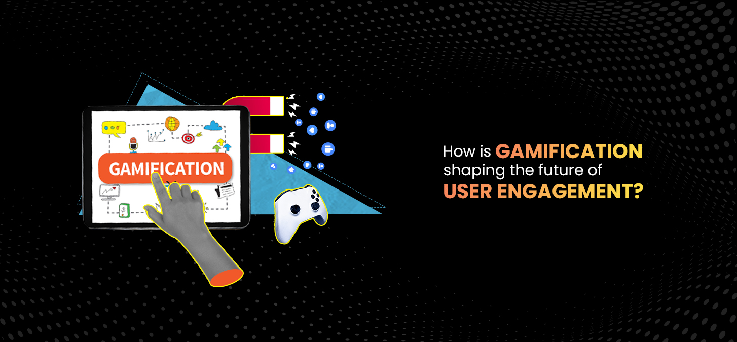 How Is Gamification Shaping The Future Of User Engagement?