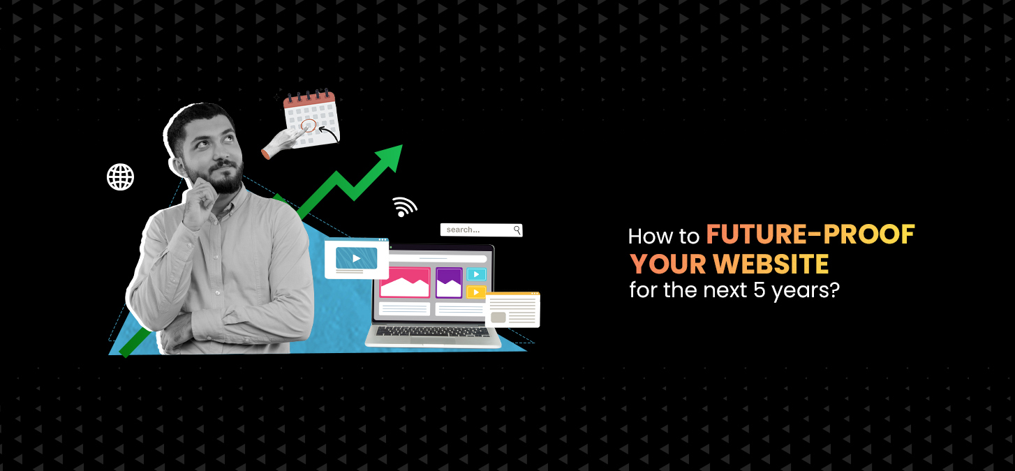 How To Future-Proof Your Website For The Next 5 Years