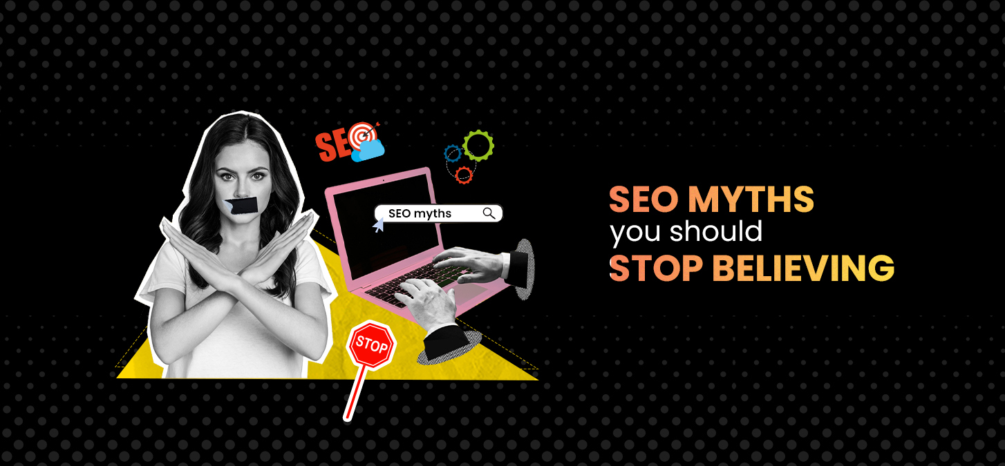 SEO Myths You Should Stop Believing