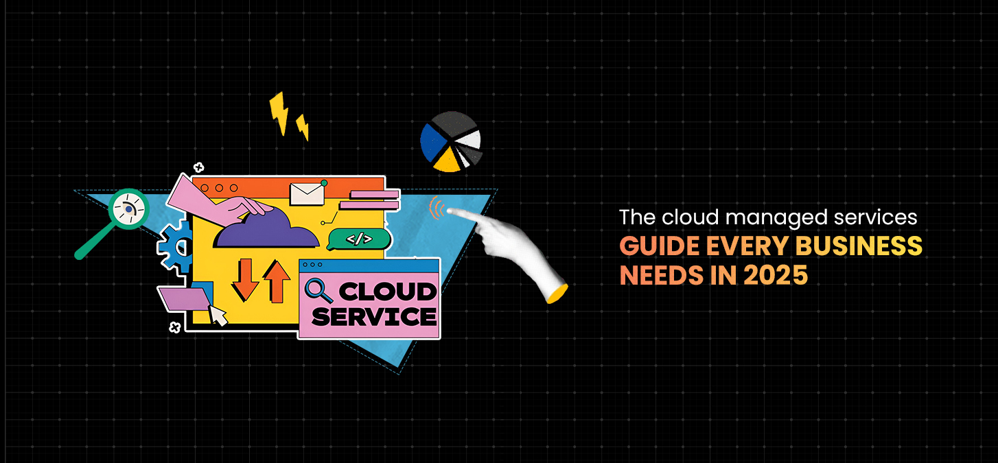 The Cloud-Managed Services Guide Every Business Needs In 2025