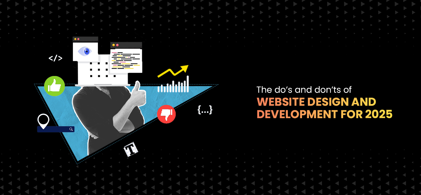 The Do’s And Don’ts Of Website Design And Development For 2025